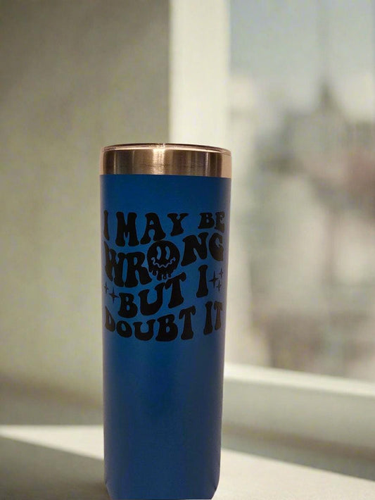 I May Be Wrong But I Doubt It Stainless Steel Travel Mug, 20 oz