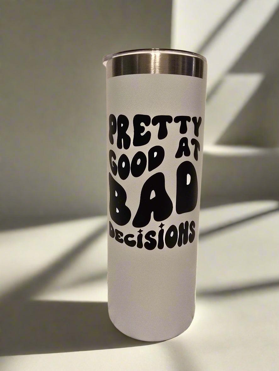 Bad Decisions Stainless Steel Travel Mug, 20 oz Slim Tumbler