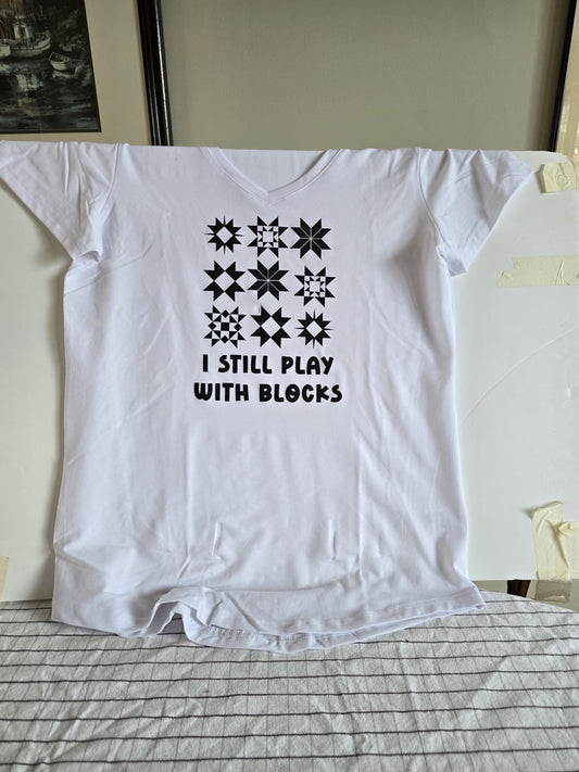 Sassy Quilter T-shirt: I Still Play With Blocks